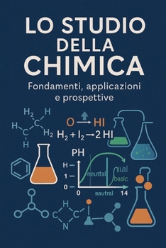 Paperback Lo Studio Della Chimica: Fondamenti, applicazioni e prospettive [Italian] Book