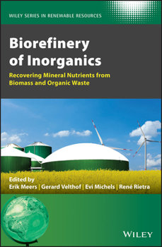 Hardcover Biorefinery of Inorganics: Recovering Mineral Nutrients from Biomass and Organic Waste Book