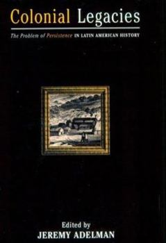 Paperback Colonial Legacies: The Problem of Persistence in Latin American History Book