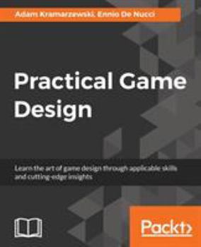 Paperback Practical Game Design: Learn the art of game design through applicable skills and cutting-edge insights Book