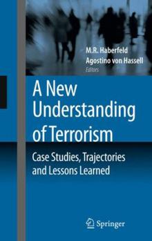 Hardcover A New Understanding of Terrorism: Case Studies, Trajectories and Lessons Learned Book