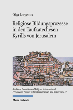 Hardcover Religiose Bildungsprozesse in Den Taufkatechesen Kyrills Von Jerusalem [German] Book