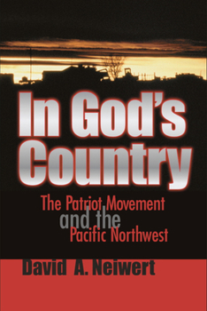 In God's Country: The Patriot Movement and the Pacific Northwest