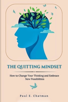Paperback The Quitting Mindset: How to Change Your Thinking and Embrace New Possibilities Book