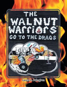 The Walnut Warriors Go To The Drags - Book #4 of the Walnut Warriors