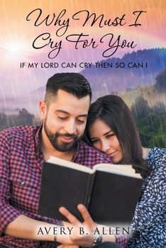 Paperback Why Must I Cry for You: If My Lord Can Cry Then so Can I Book