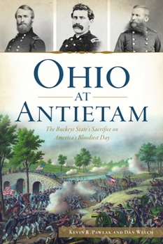 Paperback Ohio at Antietam: The Buckeye State's Sacrifice on America's Bloodiest Day Book