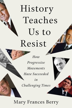Hardcover History Teaches Us to Resist: How Progressive Movements Have Succeeded in Challenging Times Book