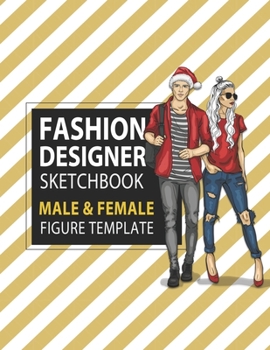 Fashion Designer Sketchbook Male & Female Figure Template: Large Male & Female Croquis for Easily Sketching Your Fashion Design Styles and Building Your Portfolio, Xmas Gift for Fashionista