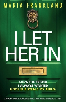 Paperback I Let Her In: A totally gripping psychological thriller with completely unexpected twists Book