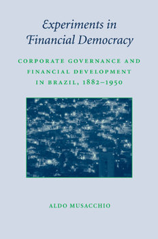 Paperback Experiments in Financial Democracy: Corporate Governance and Financial Development in Brazil, 1882-1950 Book