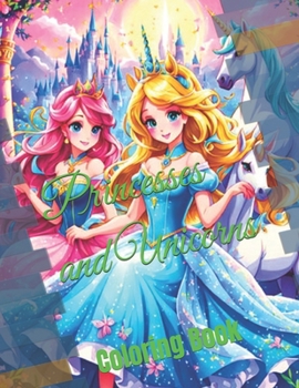 Princesses and Unicorns: Coloring Book