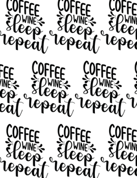 Paperback Coffee, Wine, Sleep, Repeat Composition Notebook - Large Ruled Notebook - 8.5x11 Lined Notebook (Softcover Journal / Notebook / Diary) Book