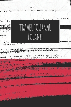 Travel Journal Poland: 6x9 Travel Notebook or Diary with prompts, Checklists and Bucketlists perfect gift for your Trip to Poland for every Traveler