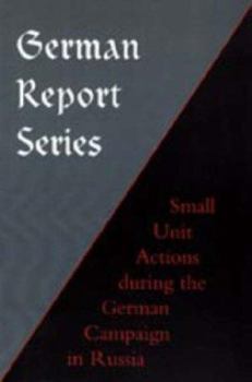 Hardcover German Report Series: Small Unit Actions During the German Campaign in Russia Book