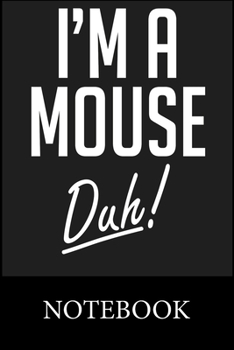 Paperback I'm A Mouse Duh! Notebook: Blank Lined Notebook to Write In for Notes, To Do Lists, Drawing, Meeting Note, Goal Setting, Christmas Halloween Birt Book