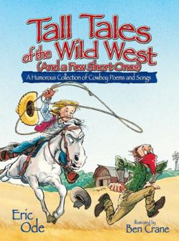 Hardcover Tall Tales of the Wild West (and a Few Short Ones): A Humorous Collection of Cowboy Poems and Songs Book