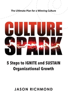 Hardcover Culture Spark: 5 Steps to Ignite and Sustain Organizational Growth Volume 1 Book