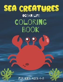 Paperback Sea Creatures Ocean Life Coloring Book For Kids Ages 4-8: Life Under The Sea Marine Life Colouring Book for kids ages 4-8 Book