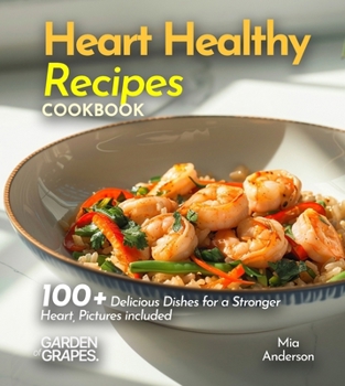 Paperback Heart Healthy Recipes Cookbook: 100+ Delicious Dishes for a Stronger Heart, Pictures included Book