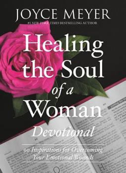 Hardcover Healing the Soul of a Woman Devotional: 90 Inspirations for Overcoming Your Emotional Wounds Book