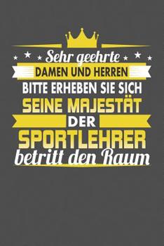 Sehr Geehrte Damen Und Herren Bitte Erheben Sie Sich Seine Majest�t Der Sportlehrer Betritt Den Raum: Praktischer Wochenplaner f�r ein ganzes Jahr - 15x23cm (ca. DIN A5)