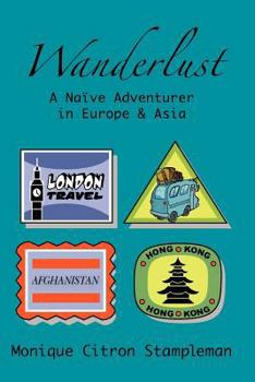Wanderlust: A Naive Adventurer in Europe and Asia