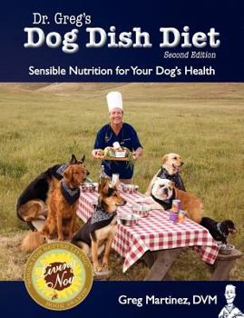 Paperback Dr. Greg's Dog Dish Diet: Sensible Nutrition for Your Dog's Health (Second Edition) Book