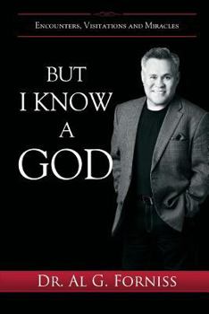 Paperback But I Know A God: Encounters, Visitations and Miracles Book