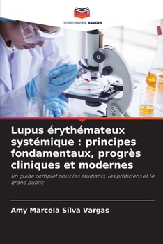 Lupus érythémateux systémique: principes fondamentaux, progrès cliniques et modernes (French Edition)