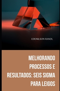 Paperback Melhorando Processos e Resultados: Seis Sigma para Leigos [Portuguese] Book