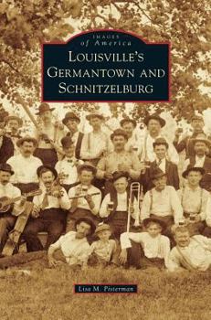 Louisville's Germantown and Schnitzelburg - Book  of the Images of America: Kentucky