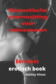 Romantische overnachting voor volwassenen: Een heet erotisch boek