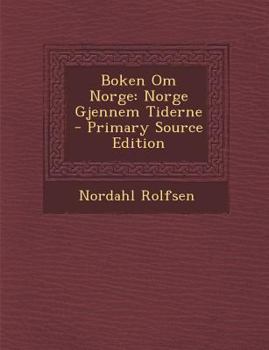 Paperback Boken Om Norge: Norge Gjennem Tiderne - Primary Source Edition [Norwegian] Book