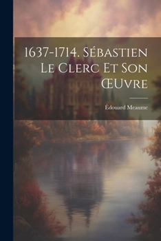 Paperback 1637-1714. Sébastien Le Clerc Et Son OEuvre [French] Book