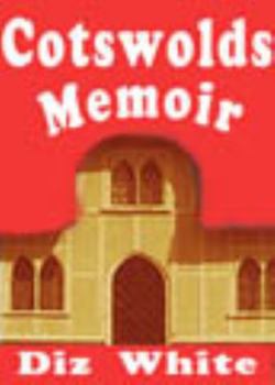 Paperback Cotswolds Memoir: Discovering a Beautiful Region of Great Britain on a Quest to Buy a 17th Century Cottage Book