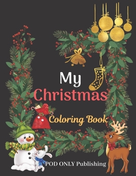 Paperback My Christmas Coloring Book: The Alternative To Good Design Is Always Bad Coloring An Adult Coloring Book Pages Designed To Inspire Creativity Inne Book
