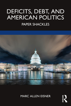 Paperback Deficits, Debt, and American Politics: Paper Shackles Book