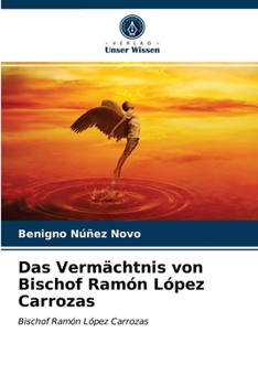 Paperback Das Vermächtnis von Bischof Ramón López Carrozas [German] Book