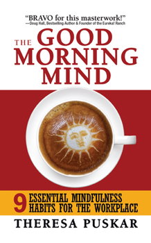 Paperback The Good Morning Mind: Nine Essential Mindfulness Habits for the Workplace Book