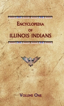 Hardcover Encyclopedia of Illinois Indians (Volume One) Book