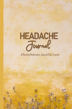 Headache Journal: A Monthly Medication, Sleep & Pain Tracker