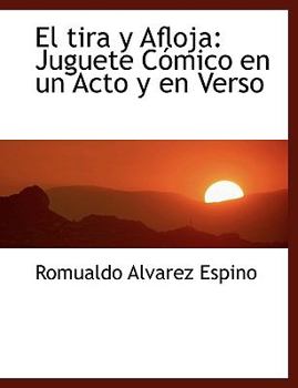 Paperback El Tira y Afloja: Juguete C Mico En Un Acto y En Verso Book