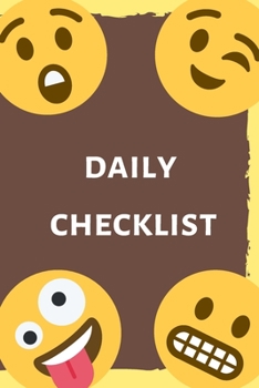 Daily Checklist: Emojis; Emoji Daily Checklist; Emoji Book; Be Happy; Positive Thinking Daily Planner; 6x9inch Daily Checklist with 108-pages