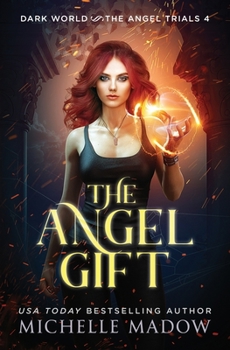 The Angel Gift (Dark World: The Angel Trials Book 4) - Book #4 of the Dark World: The Angel Trials