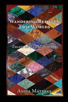 Paperback Wandering Between Two Worlds: Essays on Faith and Art Book