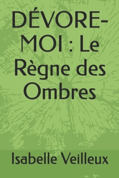 DÉVORE-MOI : Le Règne des Ombres (French Edition)