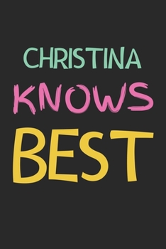 Paperback Christina Knows Best: Lined Journal, 120 Pages, 6 x 9, Christina Personalized Name Notebook Gift Idea, Black Matte Finish (Christina Knows B Book