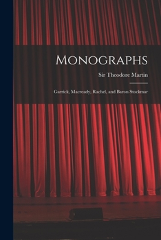 Paperback Monographs: Garrick, Macready, Rachel, and Baron Stockmar Book