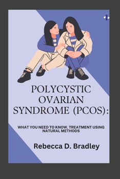 Paperback Polycystic Ovarian Syndrome (Pcos): What You Need to Know, Treatment Using Natural Methods Book